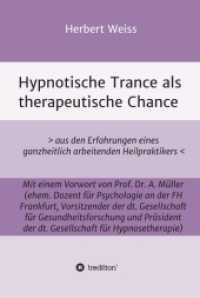 Hypnotische Trance als therapeutische Chance : > aus den Erfahrungen eines ganzheitlich arbeitenden Heilpraktikers