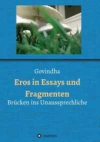 Eros in Essays und Fragmenten : Brücken ins Unaussprechliche （1. 2021. 448 S. 21 cm）