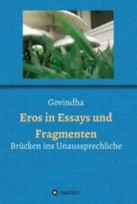 Eros in Essays und Fragmenten : Brücken ins Unaussprechliche （1. 2021. 448 S. 21 cm）