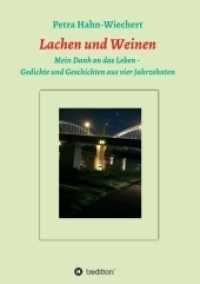 Lachen und Weinen - Mein Dank an das Leben : Gedichte und Geschichten aus vier Jahrzehnten