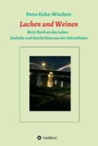 Lachen und Weinen - Mein Dank an das Leben : Gedichte und Geschichten aus vier Jahrzehnten