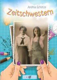 Zeitschwestern : Ein spannendes Zeitreiseabenteuer mit vielen Illustrationen, Fotos und einem Fragebogen, für Kinder zwischen 8 und 11 Jahren