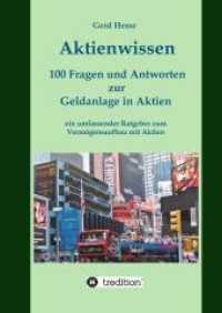 Aktienwissen, Themen : Aktien-Börse-Geldanlage-Geldanlage in Aktien-Börsenwissen-Inflation-Währungsreform:100 Fragen und Antworten zur Geldanlage in Aktien - ein umfassender Ratgeber zum Vermögensaufbau mit Aktien