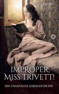 Improper, Miss Trivett!: Eine ungezogene Liebesgeschichte