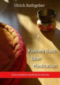 Kleines Buch über Meditation: Ganz einfach meditieren lernen