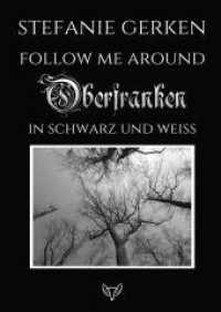 Follow me around - Oberfranken : In Schwarz und Weiß. Großdruckausgabe （2022. 84 S. 297.0 mm）