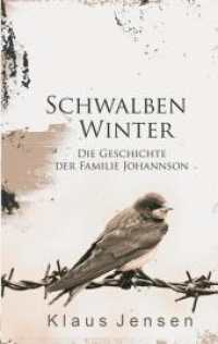 Schwalbenwinter : Die Geschichte der Familie Johannson (eine Familiensaga aus dem 19. und 20. Jahrhundert)