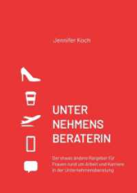 Unternehmensberaterin : Der etwas andere Ratgeber für Frauen rund um Arbeit und Karriere in der Unternehmensberatung