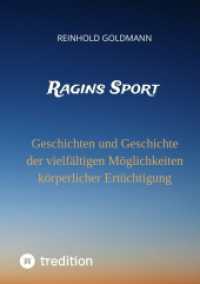 Ragins Sport: Geschichten und Geschichte der vielfältigen Möglichkeiten körperlicher Ertüchtigung