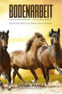 Bodenarbeit - Das Fundament : Schritt für Schritt zur Seele Deines Pferdes