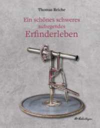 Ein schönes schweres aufregendes Erfinderleben: Ein historischer Dokumentarroman mit biografischem Hintergrund über das Leben des genialen S