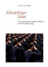 Allmächtiger Staat : Der Aufstieg des totalen Staates und der totale Krieg