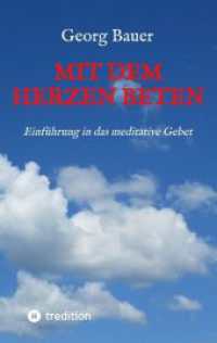 Mit dem Herzen beten : Einführung in das meditative Gebet