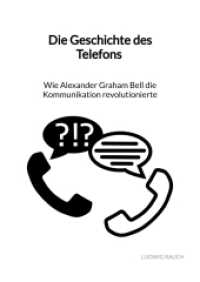 Die Geschichte des Telefons - Wie Alexander Graham Bell die Kommunikation revolutionierte （2023. 44 S. 210 mm）