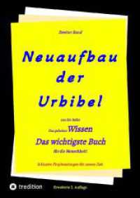 2. Auflage 2. Band von Neuaufbau der Urbibel: Das geheime Wissen - Das wichtigste Buch für die Menschheit!