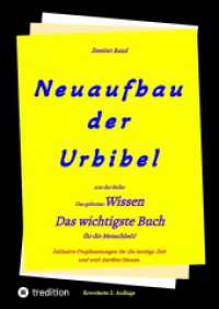 2. Auflage 2. Band von Neuaufbau der Urbibel: Das geheime Wissen - Das wichtigste Buch für die Menschheit!