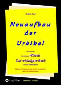 2. Auflage 2. Band von Neuaufbau der Urbibel: Das geheime Wissen - Das wichtigste Buch für die Menschheit!