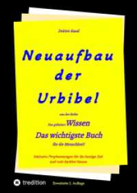 2. Auflage 3. Band Neuaufbau der Urbibel : Das geheime Wissen - Das wichtigste Buch für die Menschheit!