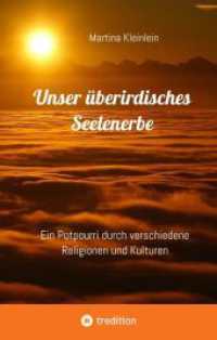 Unser überirdisches Seelenerbe: Ein Potpourri durch verschiedene Religionen und Kulturen