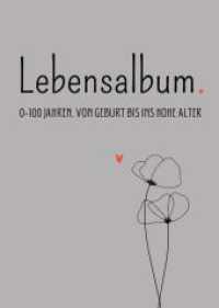 Lebensalbum. 0-100 Jahre. Grey Edition.: Von Geburt bis ins hohe Alter. Ein ganzes Leben- Ein Erinnerungsalbum.