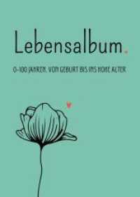 Lebensalbum. 0-100 Jahre. Green Edition.: Von Geburt bis ins hohe Alter. Ein ganzes Leben- Ein Erinnerungsalbum.