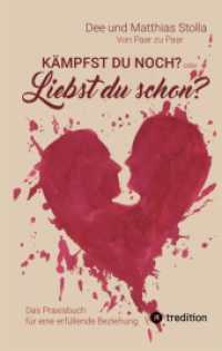 Kämpfst Du noch oder liebst Du schon? : Das Praxisbuch für eine erfüllende Beziehung - Mit praktischen Übungen, die Liebe wieder spürbar machen