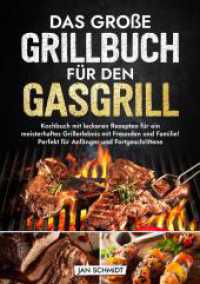 Das große Grillbuch für den Gasgrill: Kochbuch mit leckeren Rezepten für ein meisterhaftes Grillerlebnis mit Freunden und Familie! Perf