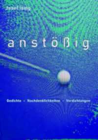 anstößig : Gedichte - Nachdenklichkeiten - Verdichtungen