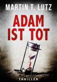 Adam Ist Tot: Ein Thriller, der in die Abgründe der menschlichen Seele führt: böse, brutal und ohne Gnade.