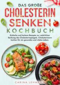 Das große Cholesterin Senken Kochbuch: Einfache und leckere Rezepte zur natürlichen Senkung des Cholesterinspiegels. Cholesterinarm kochen f