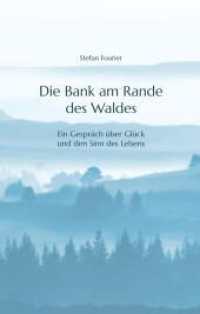 Die Bank am Rande des Waldes : Ein Gespräch über Glück und den Sinn des Lebens