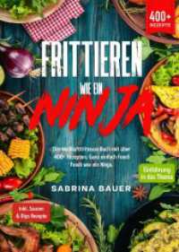 Frittieren wie ein Ninja: Das Heißluftfritteuse Buch mit über 400+ Rezepten. Ganz einfach Foodi Foodi wie ein Ninja