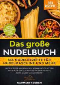 Das große Nudelbuch - 333 Nudelrezepte für Nudelmaschine und mehr: Nudeln selber machen in null Komma nichts. Mit dem Pasta Buch gefüll