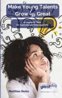 Make Young Talents Grow Up Great: 40 magische Tipps für Ausbilder und Führungskräfte