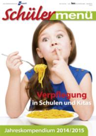 Schülermenü Jahreskompendium 2014/2015 : Verpflegung in Schulen und Kitas. Eine Sonderpublikation von GVkompakt （1. Auflage. 2014. 92 S. m. zahlr. Farbfotos u. Abb. 29,5 cm）