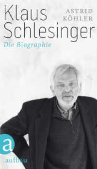 Klaus Schlesinger : Die Biographie （1. Auflage. 2011. 394 S. Mit 32 Fotos. 215.00 mm）