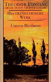 Unterm Birnbaum : Große Brandenburger Ausgabe. Das erzählerische Werk, Band 8 (Fontane GBA Das erzählerische Werk 8) （3. Aufl. 2015. 185 S. Mit 2 Faksimiles und einer Kartenskizze. 205.00）