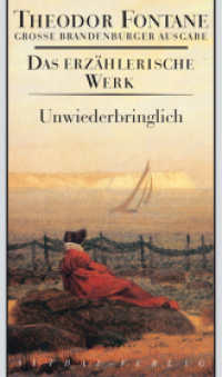 Unwiederbringlich : Roman (Fontane GBA Das erzählerische Werk 13) （2003. 516 S. Mit 2 Faksimiles. 205 mm）