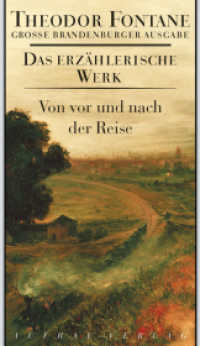 Von vor und nach der Reise : Plaudereien und kleine Geschichten (Fontane GBA Das erzählerische Werk 19) （1. Auflage. 2007. 358 S. Mit 2 Faksimiles. 205.00 mm）