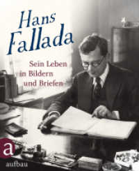 Hans Fallada: Sein Leben in Bildern und Briefen （2012. 272 S. Mit 248 Abbildungen. 220 mm）