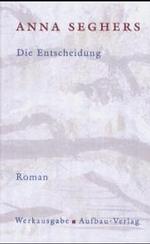 Werkausgabe. Das erzählerische Werk I Bd.I/7 Die Entscheidung : Roman. Mit Anh. 'Erl.' zu Personen, Begriffen u. Ereignissen sowie e. Nachw. （2003. 719 S. 205 mm）