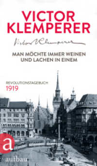 Man möchte immer weinen und lachen in einem : Revolutionstagebuch 1919. Mit einem Vorwort von Christopher Clark （4. Aufl. 2015. 263 S. Mit 18 Abbildungen. 215.00 mm）