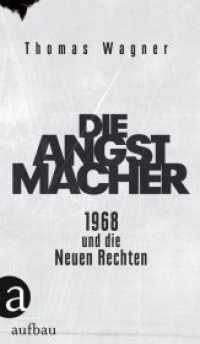 Die Angstmacher : 1968 und die Neuen Rechten （2. Aufl.）
