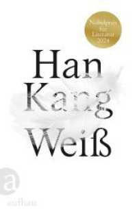韓江（ハン・ガン）『すべての、白いものたちの』（独訳）<br>Weiß : Nobelpreis für Literatur 2024 （3. Aufl. 2020. 151 S. Mit 5 Abbildungen sw mitlaufend. 205.00 mm）