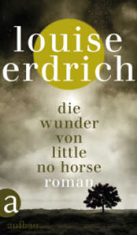 Die Wunder von Little No Horse : Roman. Ausgezeichnet mit dem Minnesota Book Award （2. Aufl. 2019. 509 S. 220.00 mm）