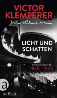 Licht und Schatten : Kinotagebuch 1929-1945 （1. Auflage. 2020. 363 S. Mit 16 Abbildungen und einem Frontispiz. 215.）