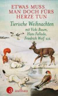 Etwas muss man doch fürs Herze tun : Tierische Weihnachten mit Vicki Baum, Hans Fallada, Friedrich Wolf u. a. （1. Auflage. 2020. 128 S. Mit einem Frontispiz. 190.00 mm）
