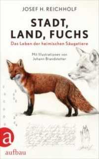 Stadt, Land, Fuchs : Das Leben der heimischen Säugetiere （1. Auflage. 2022. 302 S. 30 farbige Abbildungen. 215.00 mm）
