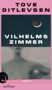 Vilhelms Zimmer : Roman | Limitiert: farbiger Buchschnitt exklusiv in der 1. Auflage. （1. Auflage. 2024. 224 S. 215.00 mm）