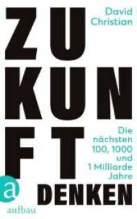 Zukunft denken : Die nächsten 100, 1000 und 1 Milliarde Jahre （1. Auflage. 2022. 378 S. Abbildungen sw mitlaufend. 215.00 mm）